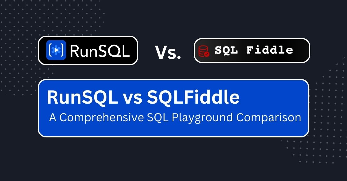 RunSQL vs. SQLFiddle: Which SQL Query Testing Tool is Right for You?