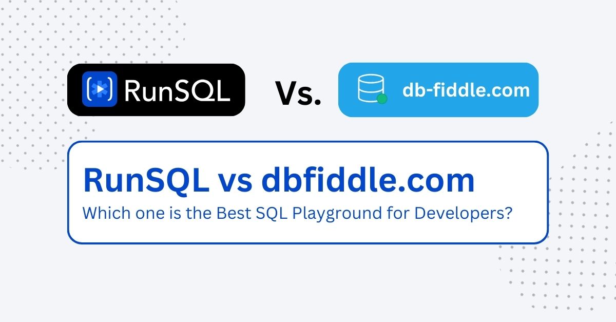 RunSQL vs. DB Fiddle: A Comprehensive Comparison of SQL Playgrounds