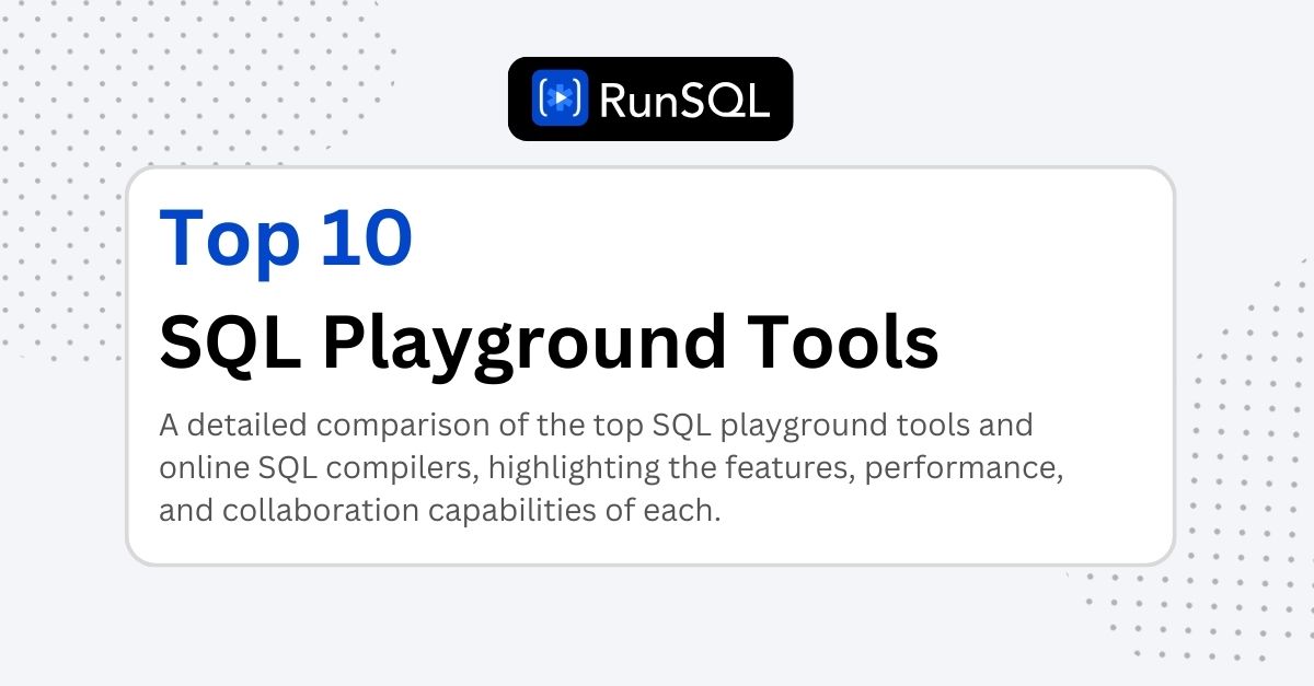 Top 10 SQL Playground Tools: Compare SQL Online Compilers for Developers