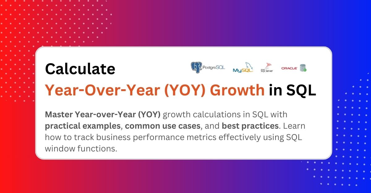 Year-Over-Year (YOY) Growth in SQL: The Ultimate Guide with Examples