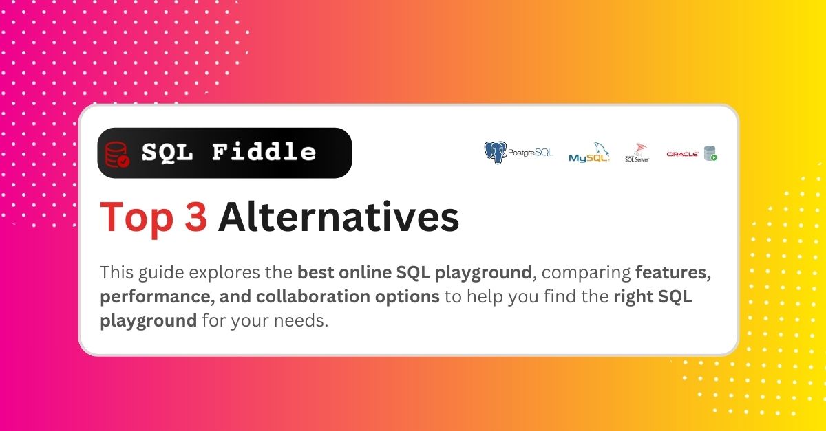 Best SQL Fiddle Alternatives: A Comprehensive Comparison