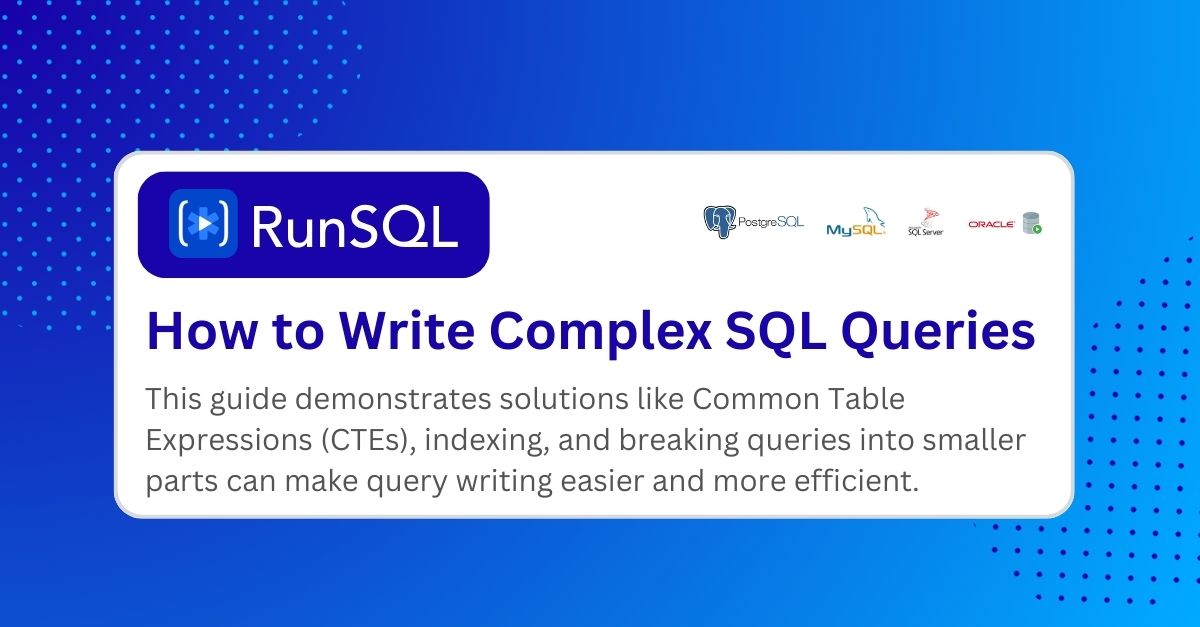 How to Write Complex SQL Queries: Best Practices & Optimization Tips